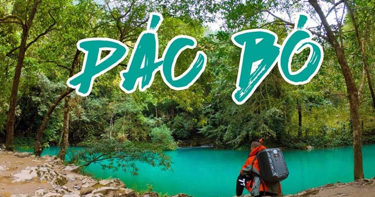 Cẩm nang du lịch hang Pác Bó Cao Bằng cập nhật 2025