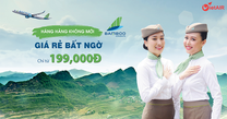 Bùng nổ vé rẻ với hãng hàng không nội địa mới Bamboo Airways