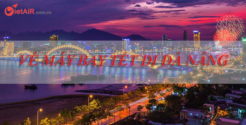 VietAir.tv bán vé máy bay tết đi Đà Nẵng 2019 giá rẻ nhất
