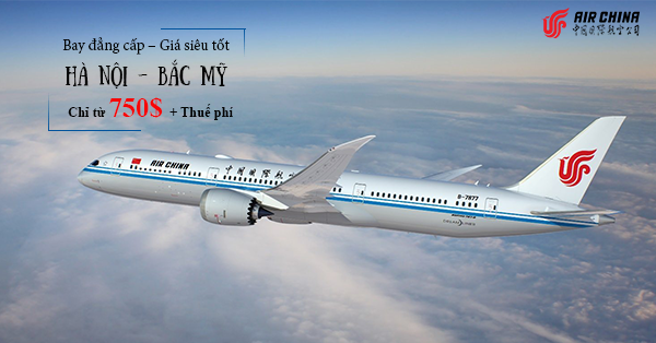 Air China khuyến mãi tuyến Hà Nội – Bắc Mỹ khoang hạng thương gia