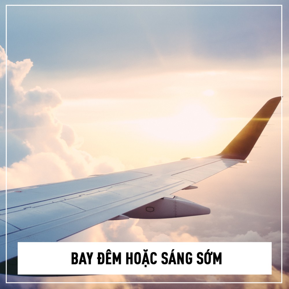 Đặt sáng sớm, tối muộn - kinh nghiệm đặt vé máy bay giá rẻ