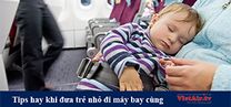Tips siêu hay khi đưa trẻ nhỏ đi máy bay cùng