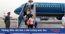 Những điều bạn cần chú ý khi xuống máy bay