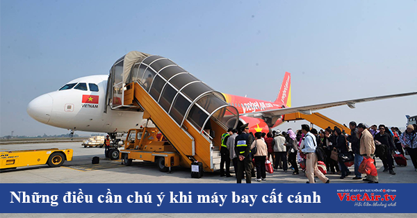 Những điều bạn cần chú ý khi máy bay cất cánh