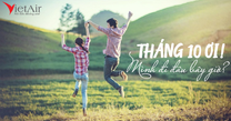 Săn vé tháng 10 bay vui giá rẻ
