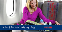 4 lưu ý vàng đưa trẻ đi máy bay cùng