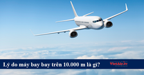 Khám phá lý do máy bay bay cao hơn đỉnh Everest