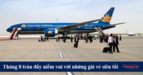 Nhập cuộc truy tìm vé rẻ tháng 8 trên một số hành trình trọng điểm