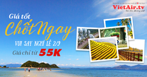 Giá tốt chốt ngay - Vui say nghỉ lễ 2/9