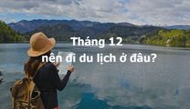 Điểm du lịch tháng 12