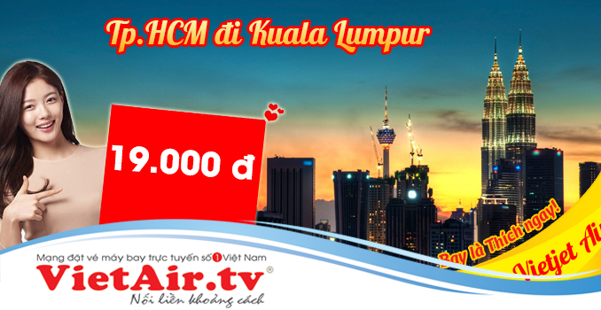 Vé máy bay Tp.HCM đi Kuala Lumpur 19k