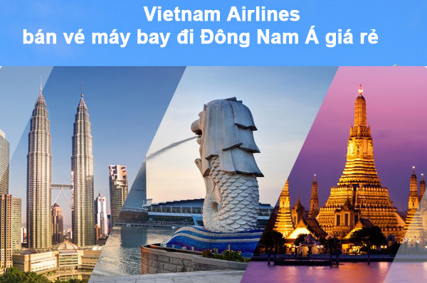 Bay đông nam á – giá cực rẻ cùng Vietnam Airlines